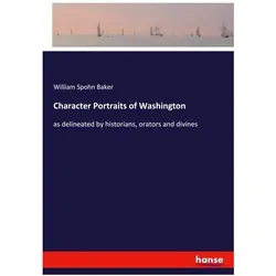 Character Portraits of Washington, Belletristik von William Spohn Baker