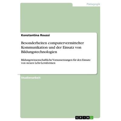 Besonderheiten computervermittelter Kommunikation und der Einsatz von Bildungstechnologien, Taschenbuch von Konstantina Roussi, GRIN,
