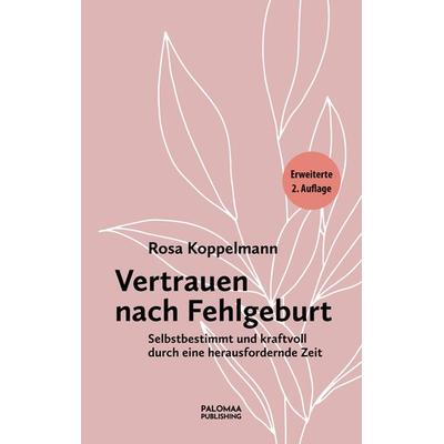 Vertrauen nach Fehlgeburt, Gebundene Ausgabe von Rosa Koppelmann, Palomaa Publishing, 978-3-949598-00-5