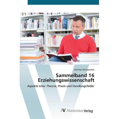 Sammelband 16 Erziehungswissenschaft, Taschenbuch von Günther Dichatschek, AV Akademikerverlag