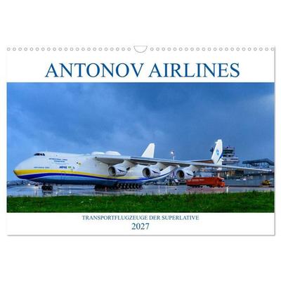 Antonov Airlines, Transportflugzeuge der Superlative (Wandkalender 2027 DIN A3 quer), CALVENDO Monatskalender
