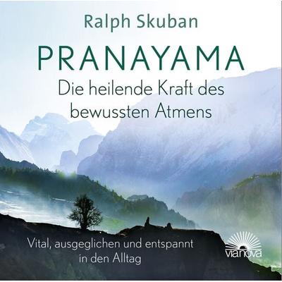 Pranayama - Die heilende Kraft des bewussten Atmens - Ralph Skuban, CD, 9783866164819