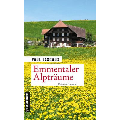 Emmentaler Alpträume, Taschenbuch von Paul Lascaux, Gmeiner-Verlag, 978-3-8392-2819-7