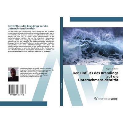 Der Einfluss des Brandings auf die Unternehmensidentität, Taschenbuch von Progress Mutamiri, AV Akademikerverlag, 978-620-0-66174-6
