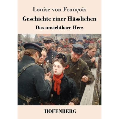 Geschichte einer Hässlichen, Taschenbuch von Louise François, Henricus - Edition Deutsche Klassik, 978-3-7437-5521-5