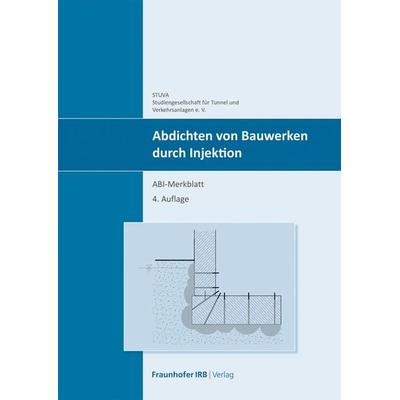 Abdichten von Bauwerken durch Injektion, Taschenbuch von , Fraunhofer IRB, 978-3-7388-0581-9