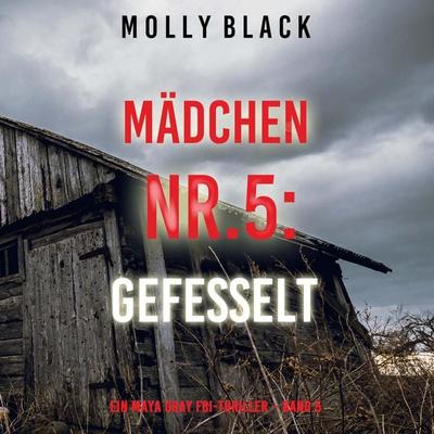 Mädchen Nr.5: Gefesselt (Ein Maya Gray FBI-Thriller – Band 5) - Molly Black, Audio, 9781094328140