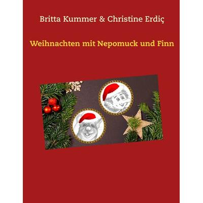 Weihnachten mit Nepomuck und Finn, Taschenbuch von Britta Kummer,Christine Erdiç, BoD – Books on Demand, 978-3-7448-9014-4