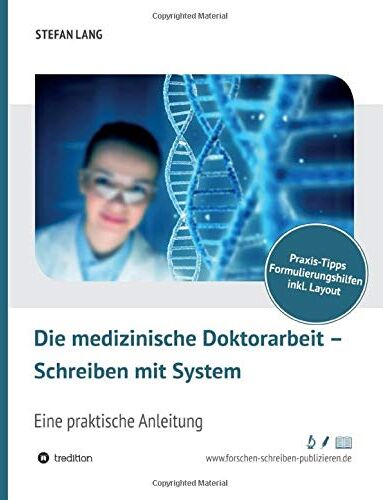 Lang, Dr. Stefan - Die medizinische Doktorarbeit – Schreiben mit System: Eine praktische Anleitung - Preis vom 30.09.2026 09:01:18 h