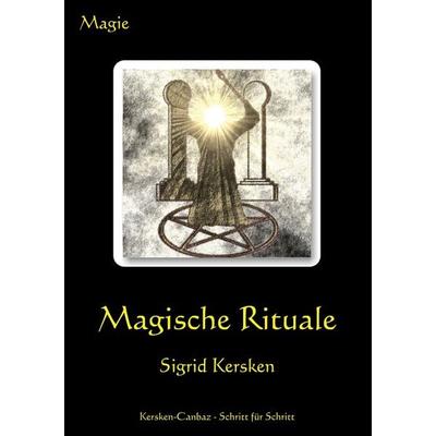 Magische Rituale, Taschenbuch von Sigrid Kersken, Kersken-Canbaz, 978-3-89423-072-2