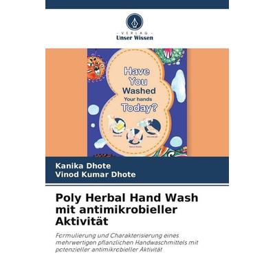 Poly Herbal Hand Wash mit antimikrobieller Aktivität, Taschenbuch von Kanika Dhote,Vinod Kumar Dhote, Verlag Unser Wissen, 978-620-4-62765-6