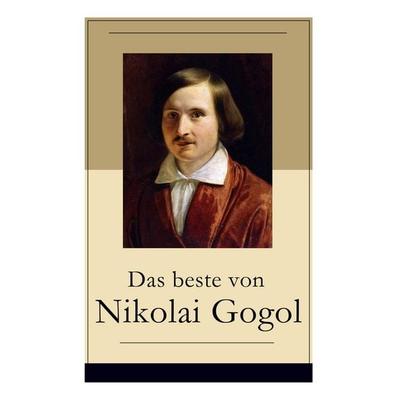 Das Beste Von Nikolai Gogol, Taschenbuch von Nikolai Wassiljewitsch Gogol, E-artnow, 978-80-273-1706-6