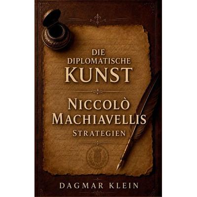 Die diplomatische Kunst, Taschenbuch von Dagmar Klein, Independently Published