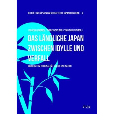 Das ländliche Japan zwischen Idylle und Verfall, Taschenbuch von , Düsseldorf university press dup, 978-3-11-066380-8