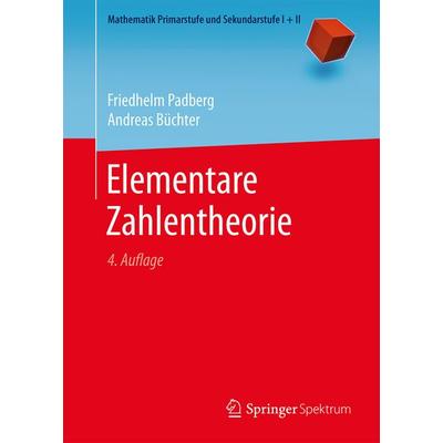 Elementare Zahlentheorie, Taschenbuch von Friedhelm Padberg,Andreas Büchter, Springer Berlin, 978-3-662-56807-1