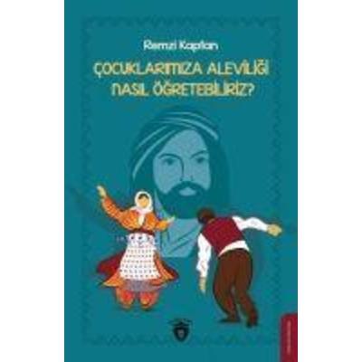 Cocuklarimiza Aleviligi Nasil Ögretebiliriz?, Taschenbuch von Remzi Kaptan, Destek Yayinevi