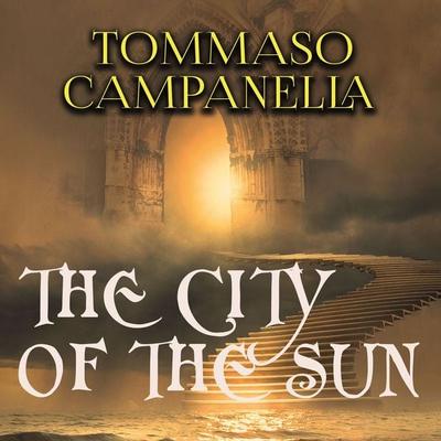 The City of The Sun - Tommaso Campanella, Audio, 4099995200683