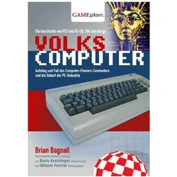Volkscomputer. Aufstieg und Fall des Computer-Pioniers Commodore, Fachbücher von Brian Bagnall
