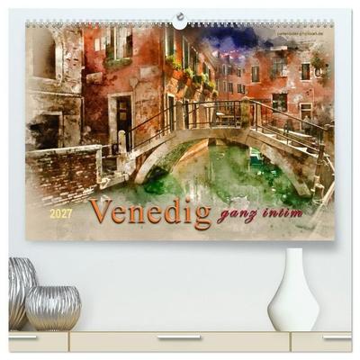 Venedig - ganz intim (hochwertiger Premium Wandkalender 2027 DIN A2 quer), Kunstdruck in Hochglanz