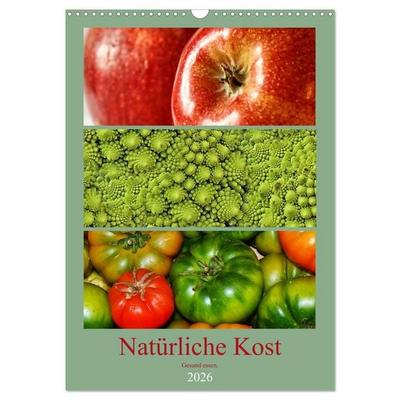 Natürliche Kost - Gesund essen 2026 (Wandkalender 2026 DIN A3 hoch), CALVENDO Monatskalender