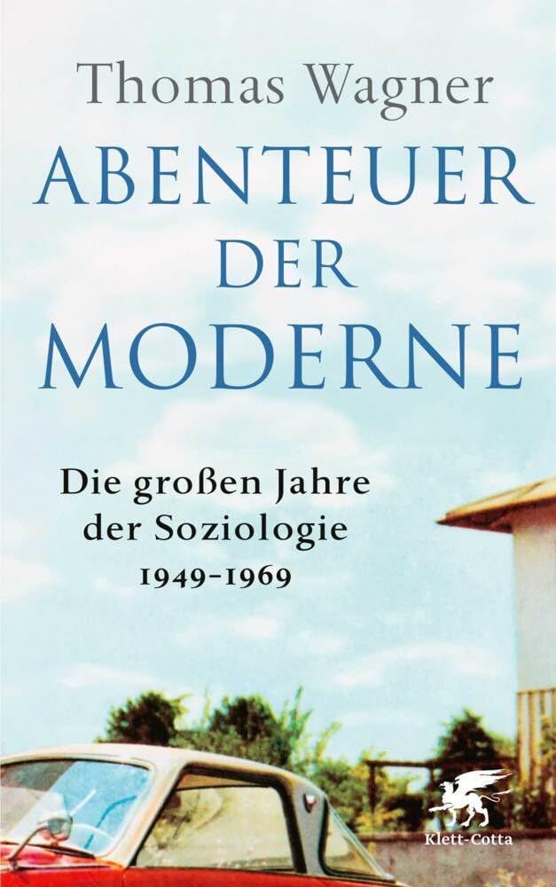 Thomas Wagner - Abenteuer der Moderne: Die großen Jahre der Soziologie 1949-1969 - Preis vom 06.10.2026 07:26:00 h