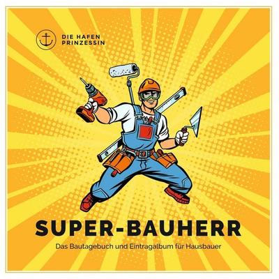 Super-Bauherr, Taschenbuch von , BoD – Books on Demand, 978-3-7494-0618-0