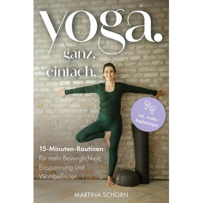 Yoga. Ganz. Einfach., Gebundene Ausgabe von Martina Schorn, Verlagshaus Stopfer, 978-3-690-92082-7