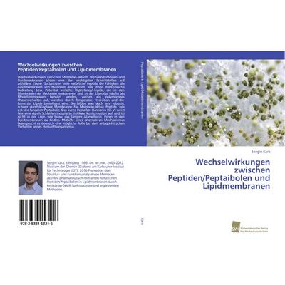 Wechselwirkungen zwischen Peptiden/Peptaibolen und Lipidmembranen, Taschenbuch von Sezgin Kara, Südwestdeutscher Verlag für Hochschulschriften,