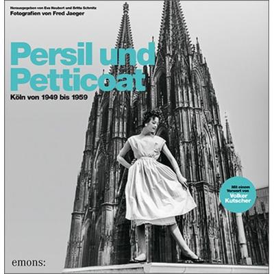 Persil und Petticoat. Köln von 1949 bis 1959, Taschenbuch von , Emons Verlag, 978-3-7408-0464-0