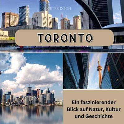 Toronto, Taschenbuch von Peter Koch, 27amigos, 978-3-7505-6582-1