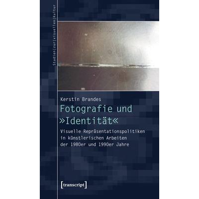Fotografie und »Identität«, Taschenbuch von Kerstin Brandes, Transcript, 978-3-8376-1586-9