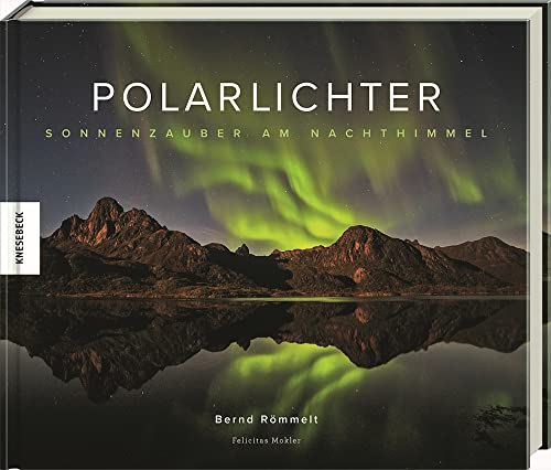 Bernd Römmelt - Polarlichter: Sonnenzauber am Nachthimmel. Natur-Bildband - Preis vom 17.10.2026 19:25:27 h