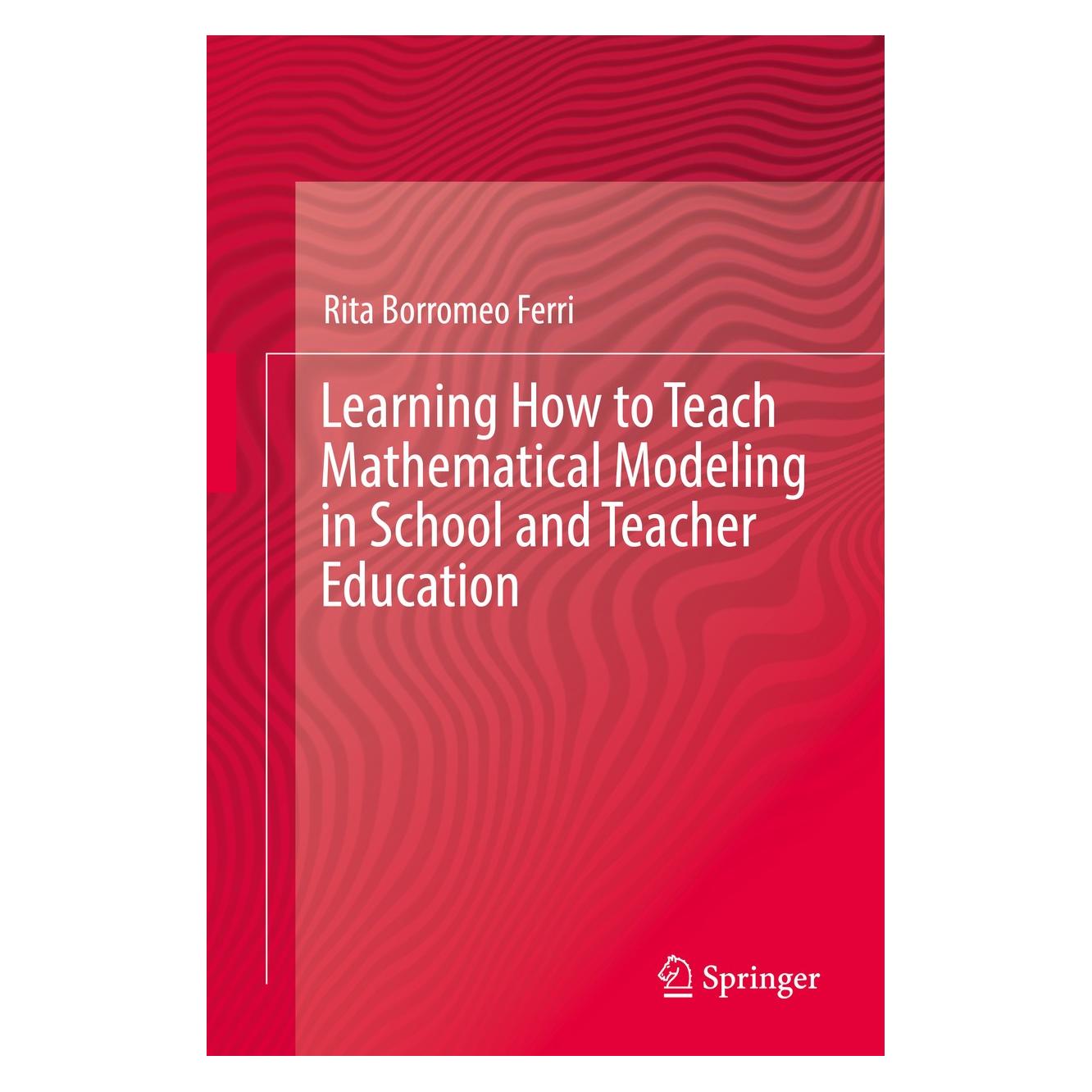 Springer Borromeo Ferri:Learning How to Teach Ma (Englisch, Hardcover, Rita Borromeo Ferri) (9783319680712)