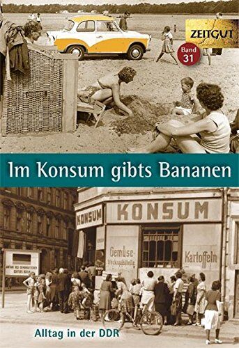 Ingrid Hantke - Im Konsum gibts Bananen. Klappenbroschur: Alltagsgeschichten aus der DDR. 1946-1989 (Zeitgut) - Preis vom 14.10.2026 23:07:16 h