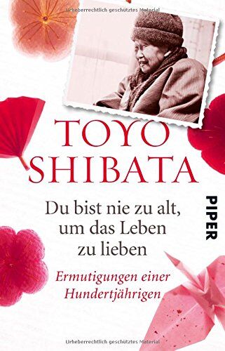 Toyo Shibata - Du bist nie zu alt, um das Leben zu lieben: Ermutigungen einer Hundertjährigen - Preis vom 14.10.2026 23:07:16 h