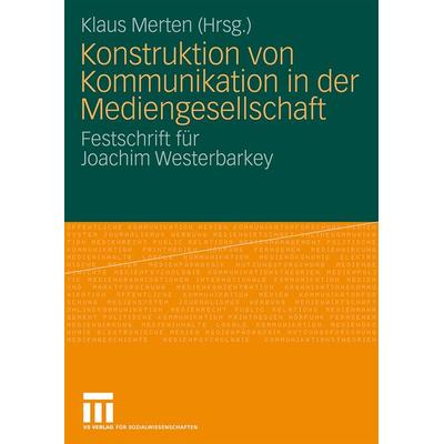 Konstruktion von Kommunikation in der Mediengesellschaft, Taschenbuch von Klaus Merten, VS Verlag für Sozialwissenschaften, 978-3-531-16645-2