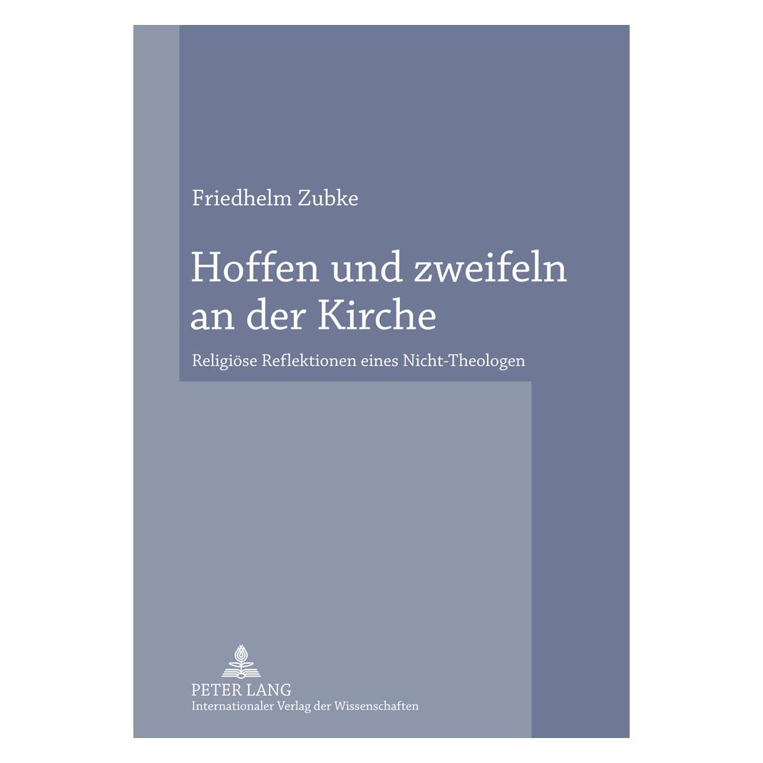 Peter Lang Hoffen und zweifeln an der Kirche (Deutsch, Softcover, Friedhelm Zubke) (56028673)