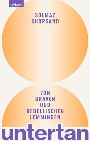 Solmaz Khorsand - untertan - Von braven und rebellischen Lemmingen - Preis vom 30.09.2026 22:30:23 h