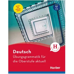 Deutsch Uebungsgrammatik für die Oberstufe aktuell B2-C2, Sprachbücher von Barbara Scheiner, Karin Hall