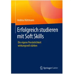Erfolgreich studieren mit Soft Skills, Fachbücher von Andrea Hüttmann