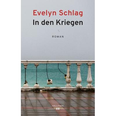 In den Kriegen, Gebundene Ausgabe von Evelyn Schlag, Hollitzer