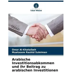 Arabische Investitionsabkommen und ihr Beitrag zu arabischen Investitionen, Ratgeber von Omar Al-Khataibeh, Muatasem Rashid Suleiman