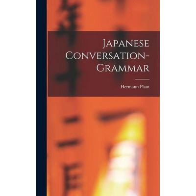 Japanese Conversation-Grammar, Gebundene Ausgabe von Hermann Plaut, Creative Media Partners, LLC, 978-1-01-665126-4