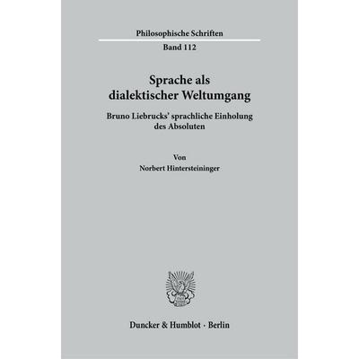 Sprache als dialektischer Weltumgang, Taschenbuch von Norbert Hintersteininger, Duncker & Humblot, 978-3-428-19736-1