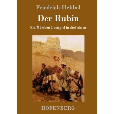 Der Rubin, Gebundene Ausgabe von Friedrich Hebbel, Hofenberg, 978-3-8430-9909-7