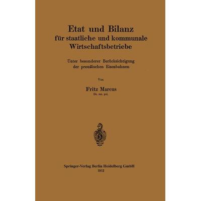 Etat und Bilanz für staatliche und kommunale Wirtschaftsbetriebe, Taschenbuch von Fritz Marcus, Springer Berlin, 978-3-662-32180-5