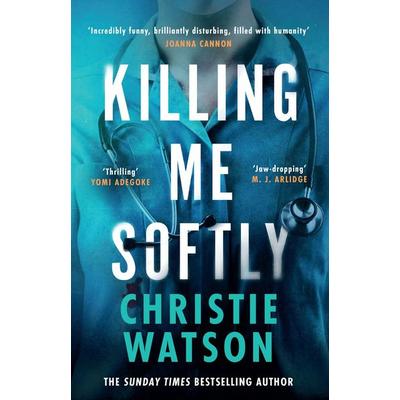Watson, C: Killing Me Softly, Taschenbuch von Christie Watson, Phoenix, 978-1-399-61313-2