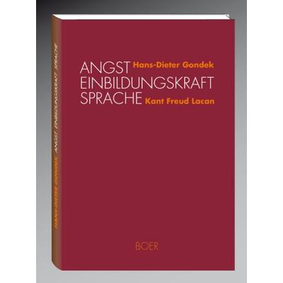 Angst - Einbildungskraft - Sprache, Gebundene Ausgabe von Hans D. Gondek, Boer Verlag, 978-3-924963-29-3