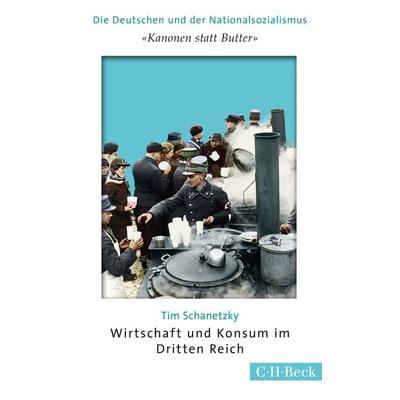'Kanonen statt Butter'; Taschenbuch von Tim Schanetzky, C.H. Beck, 978-3-406-67515-7