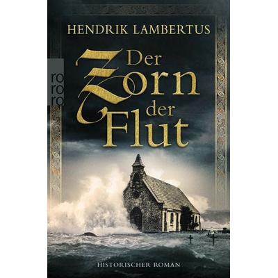 Der Zorn der Flut, Taschenbuch von Hendrik Lambertus, Rowohlt Taschenbuch, 978-3-499-00832-0
